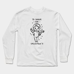 Cupid Too Sober For Valentine's Long Sleeve T-Shirt